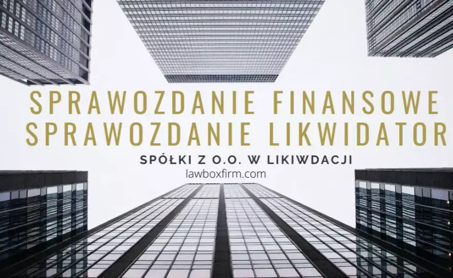 Likwidacja spółki: kluczowe informacje o sprawozdaniu finansowym