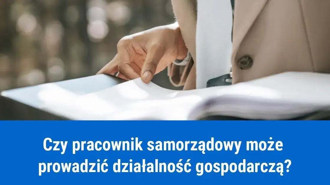 Zdjęcie Czy pracownik samorządowy może prowadzić działalność gospodarczą? Oto zasady